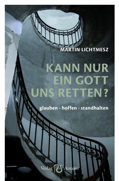 Martin Lichtmesz: Kann nur ein Gott uns retten.