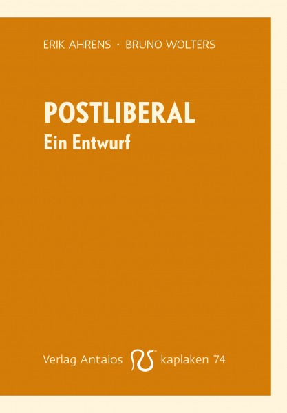 Erik Ahrens/Bruno Wolters: Postliberal