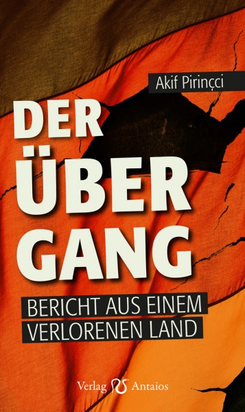 Akif Pirincci: Der Übergang. Bericht aus einem verlorenen Land