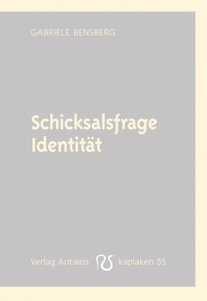 Gabriele Bensberg: Schicksalsfrage Identität